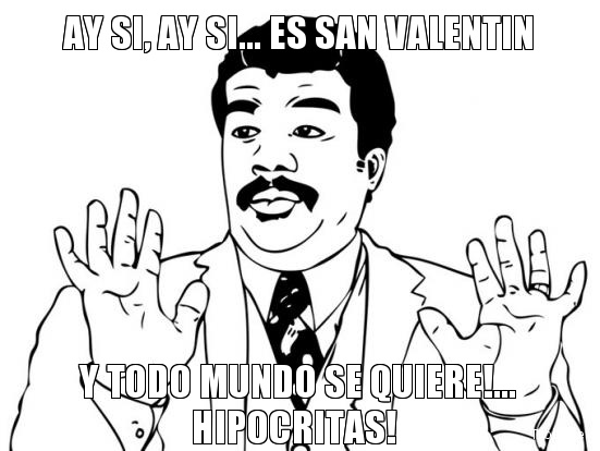ay-si-ay-si-es-san-valentin-y-todo-mundo-se-quiere-hipocritas