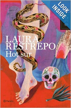 Hot sur, una novela defectuosa de Laura Restrepo