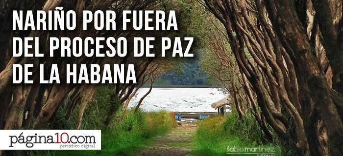 Nariño por fuera del proceso de paz de La Habana