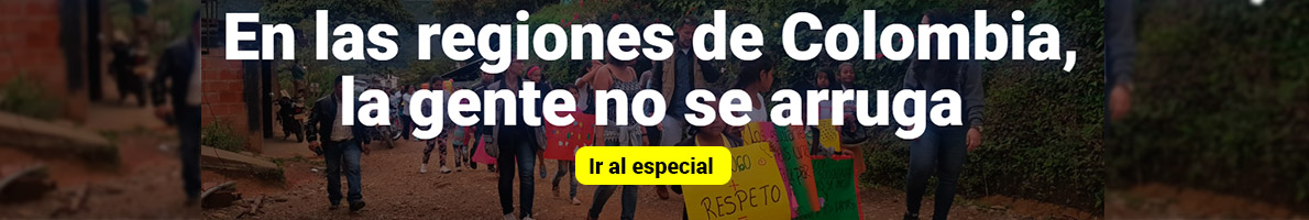 En las regiones de Colombia, la gente no se arruga. Ir al especial