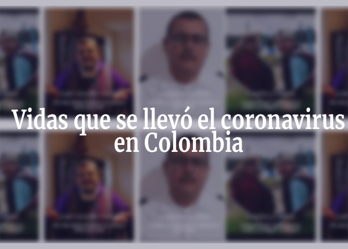 Especial: Vidas que se llevó el coronavirus​ en Colombia