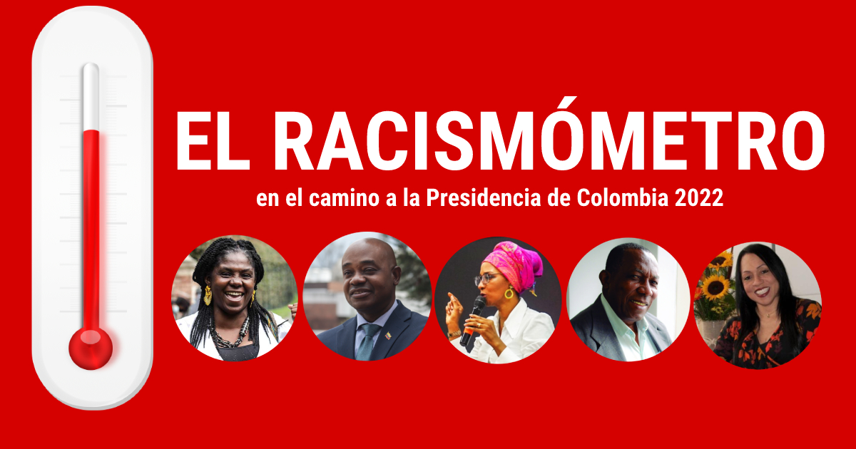 El racismómetro en las elecciones 2022 - -- Las2orillas.co: Historias, voces y noticias de Colombia - El racismómetro en las elecciones 2022