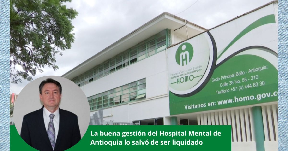 El Hospital Mental de Antioquia se salvó de ser liquidado