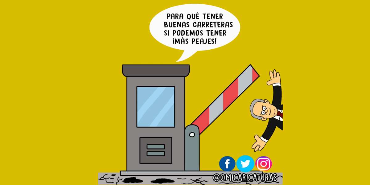 Caricatura: ¿Para qué tener buenas carreteras si podemos tener más peajes?