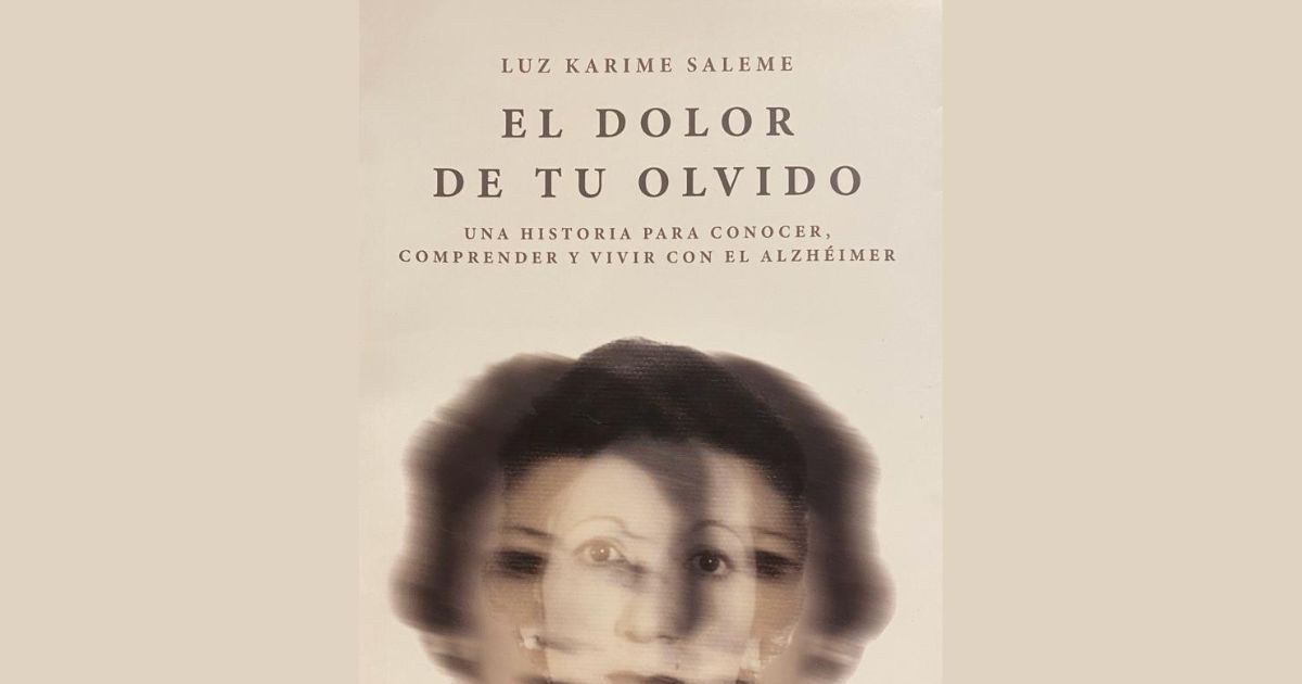Para lograr una atención comprensiva y efectiva del Alzheimer llega el libro 'El dolor de tu olvido'